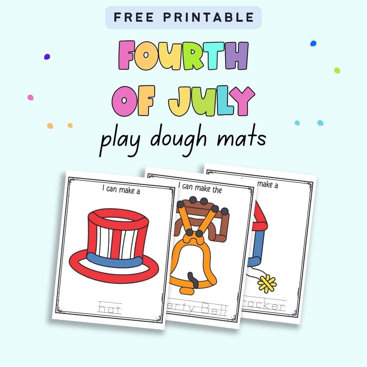 Text "free printable Fourth of July play dough mats" with a preview of three Independence Day themed play dough mats.