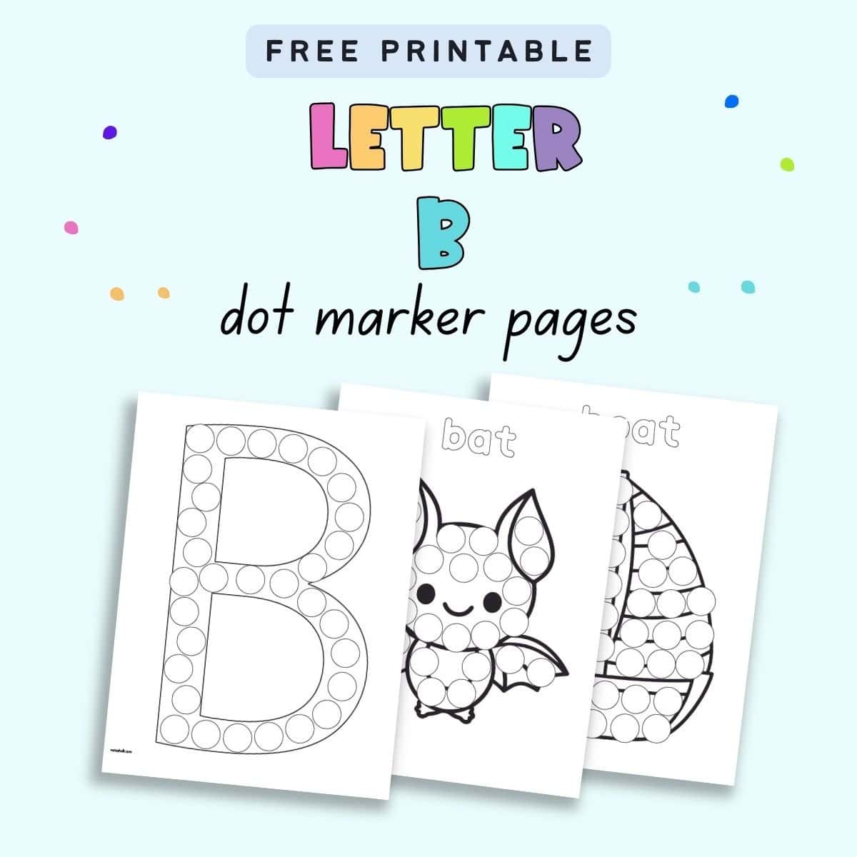 Text "Are printable letter b dot marker pages" with a preview of three dot marker pages showing an uppercase B, a bat, and a boat