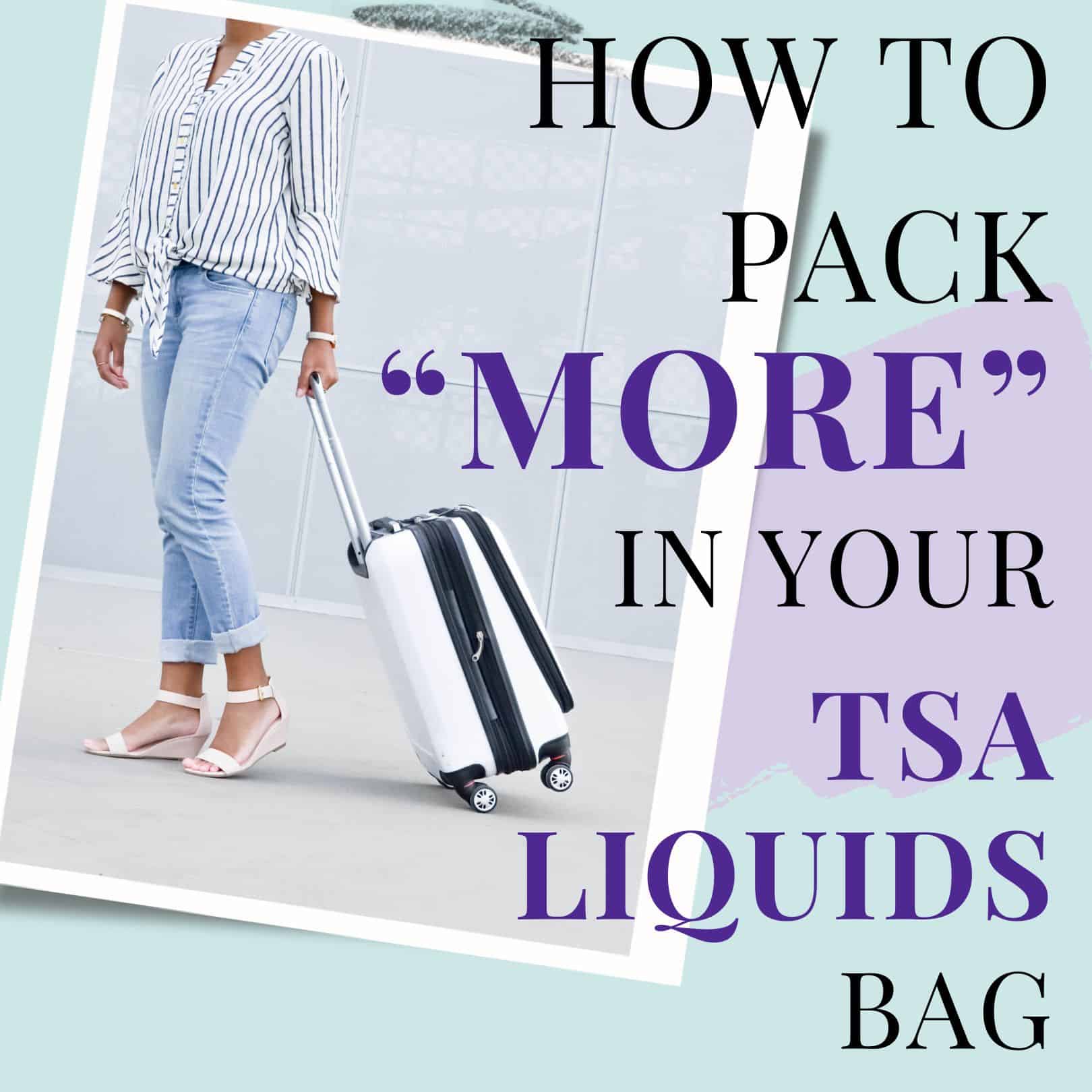 Text "how to pack more in your TSA liquids bag"