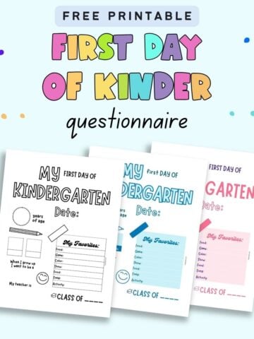 Text "free printable first day of kindergarten questionnaire" with a preview of three pages of last day of kindergarten questionnaire. All pages are the same except for the color scheme. One is blue, one pink, and one black and white.