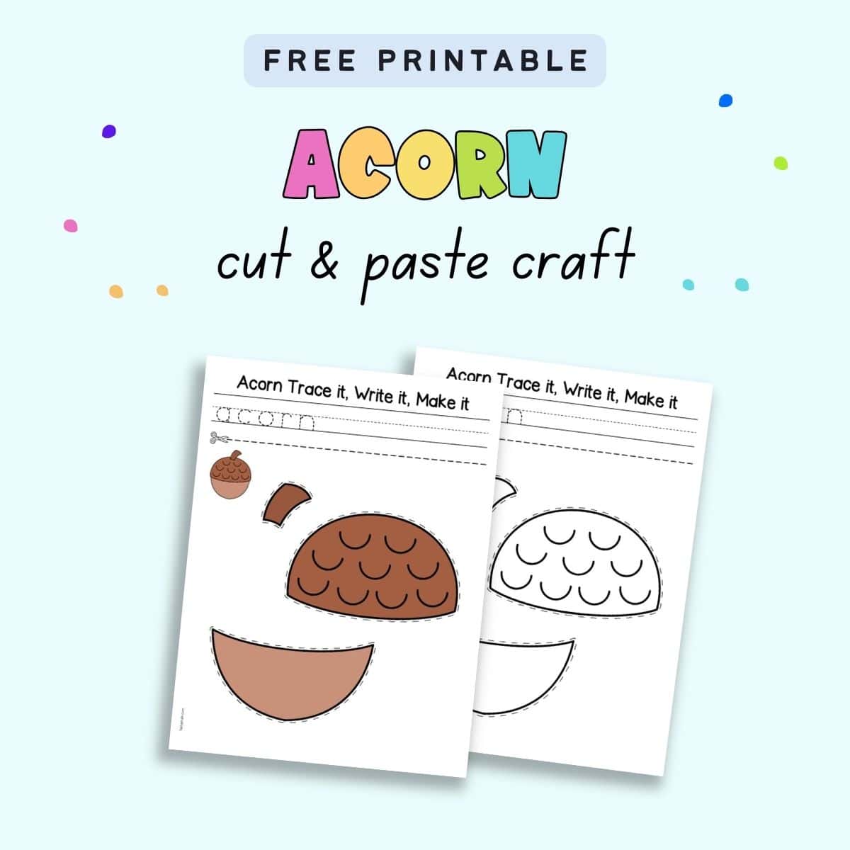 Text "free printable acorn craft" with two pages of cut and paste acorn template. One is in color and the other in black and white.