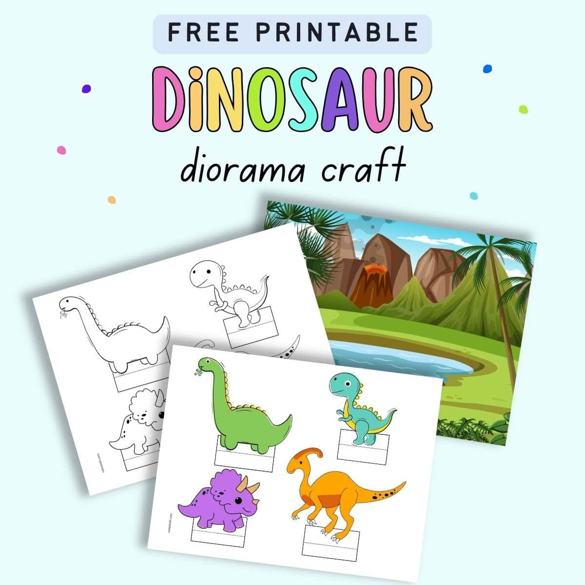 Text "free printable dinosaur diorama craft" with a preview of three pages. Two have dinosaur figurines to cut and use and the third page is the backdrop for a diorama 