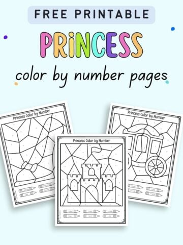 Text "free printable princess color by number pages" with a preview of three color by number pages. One shows a slipper, another a carriage, and the third a castle.