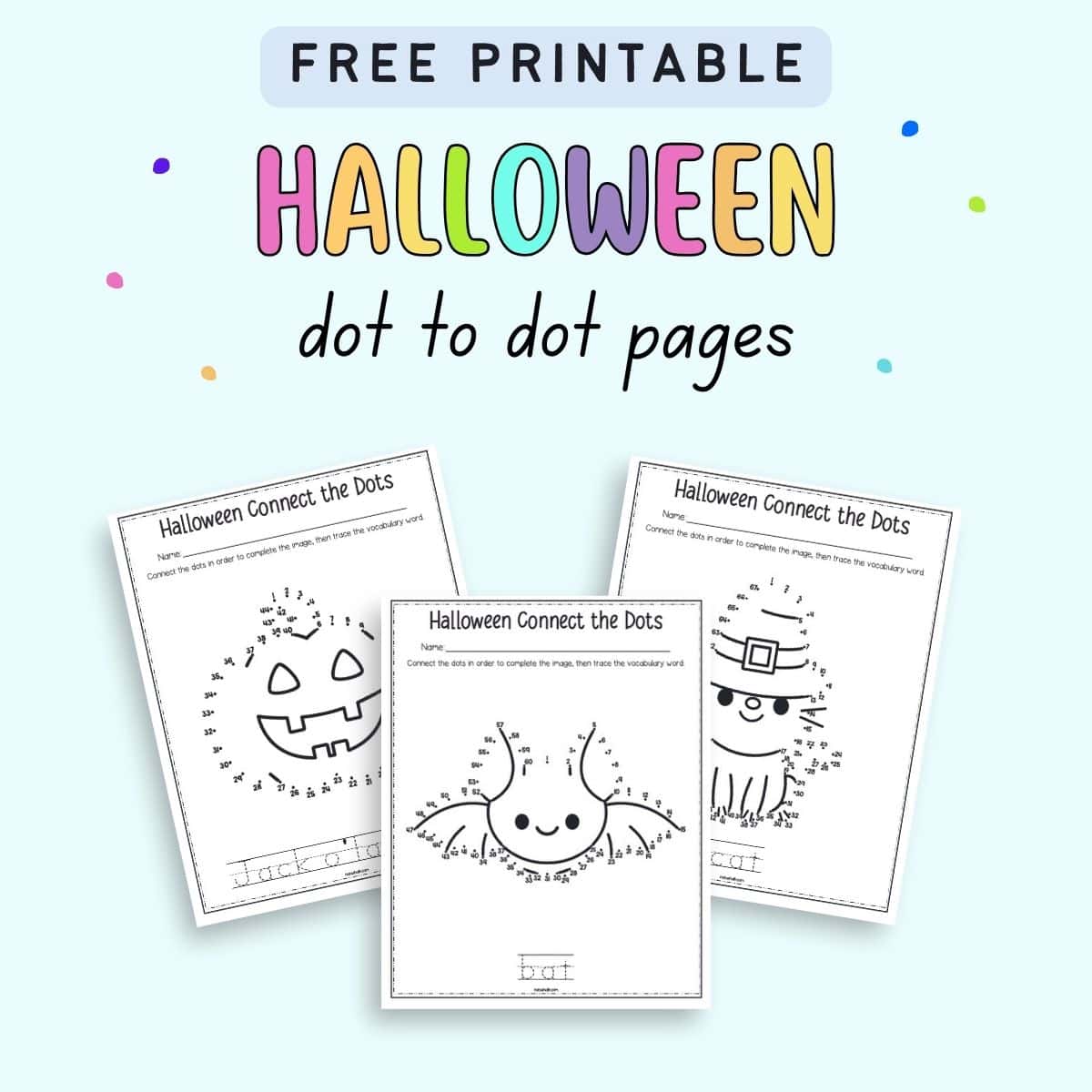 Text "Free printable Halloween dot to dot pages" with a preview of three Halloween connect the dots pages for kindergarten and first grade students.