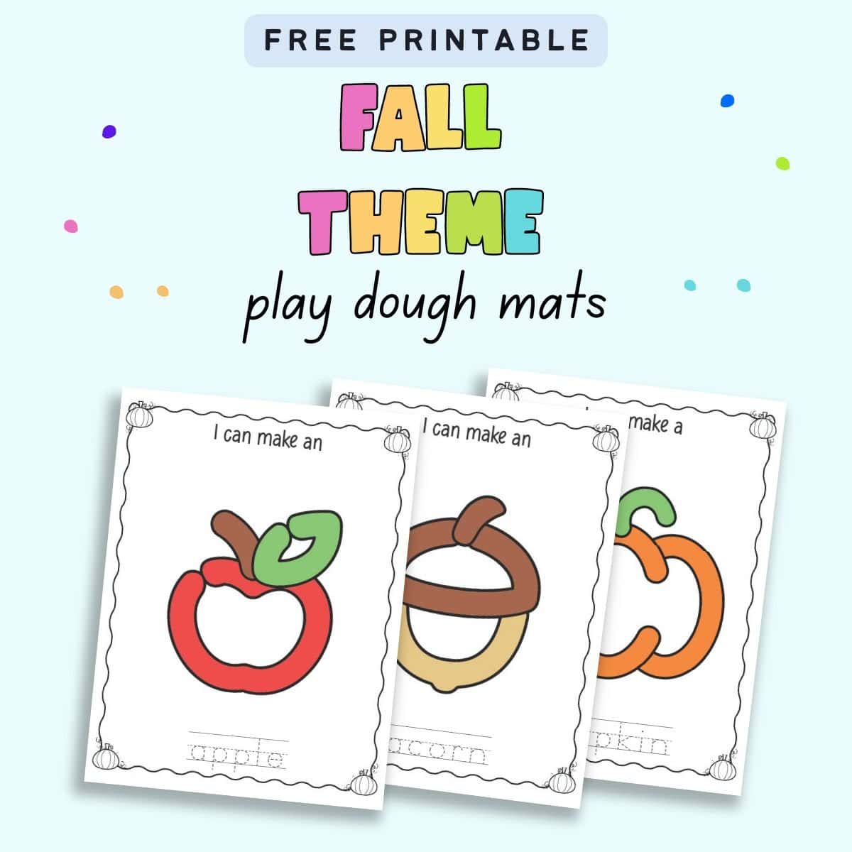 Text "free printable fall theme play dough mats" with a preview of three play dough mats. One shows an apple, another an acorn, and the third a pumpkin