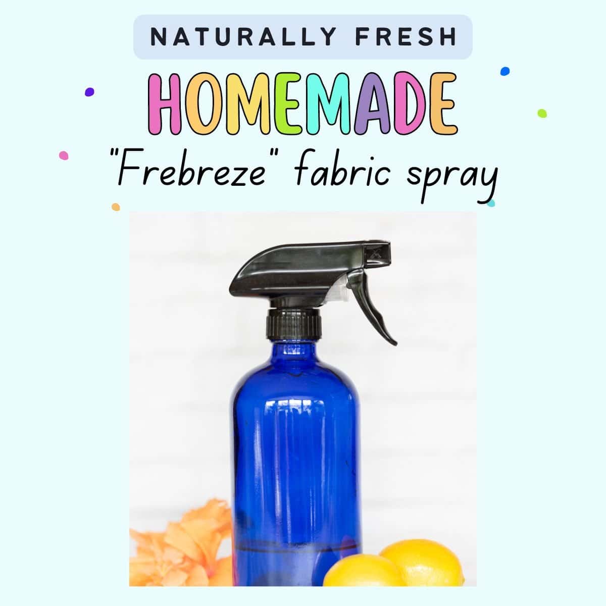 Text "naturally fresh homemade frebreze fabric spray" with a picture of a blue glass spray bottle