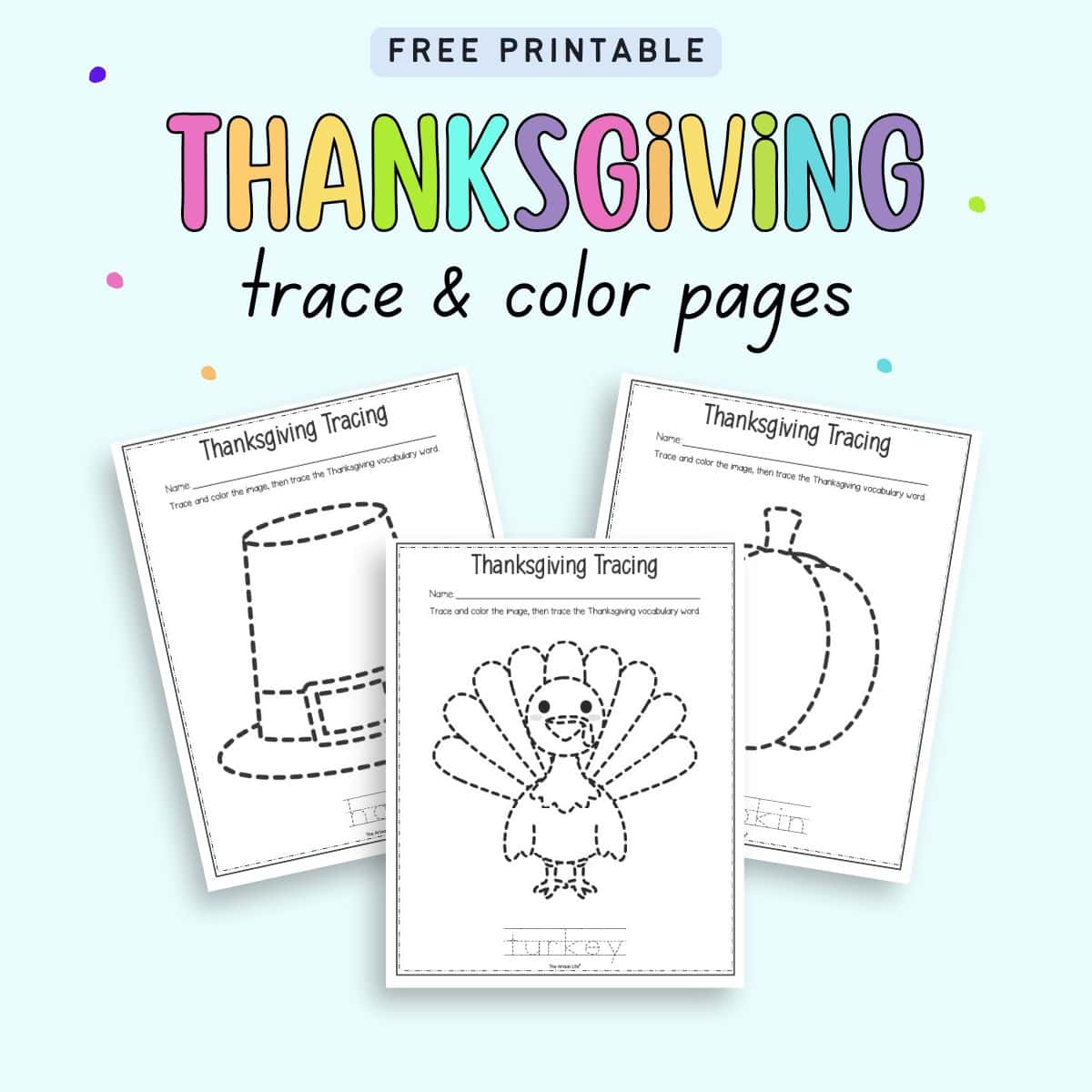 Text "free printable Thanksgiving trace & color pages" with three pages. One has a turkey, another a Pilgrim hat, and the third a pumpkin.