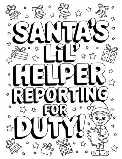 an elf coloring page with text "Santa's little helper reporting for duty!"