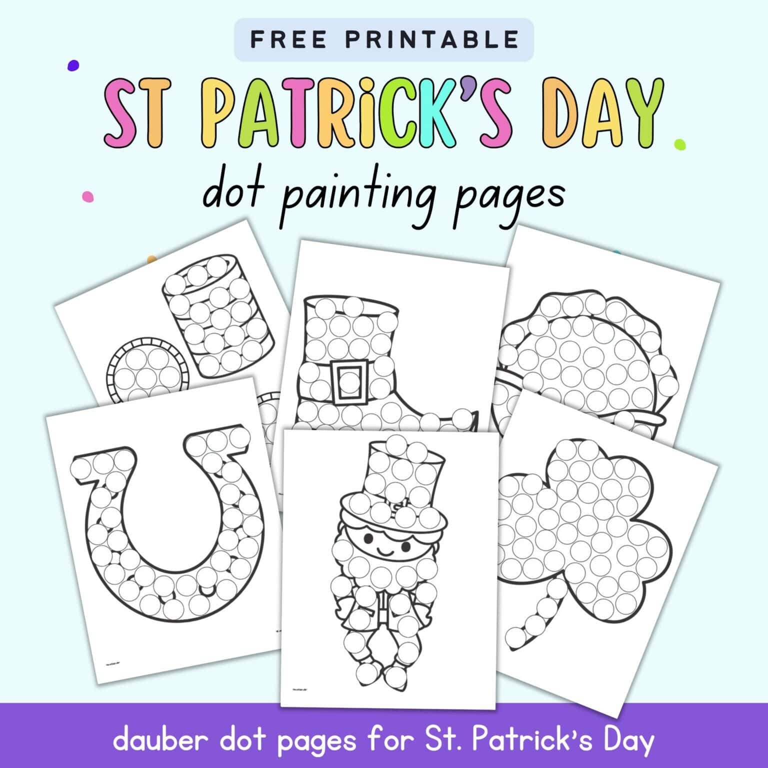 text "free printable st patrick's day dot painting pages" with a preview of six dot marker coloring pages for st patrick's day with a leprechaun, gold coins, a horseshoe, a shamrock, a boot, and a cabbage