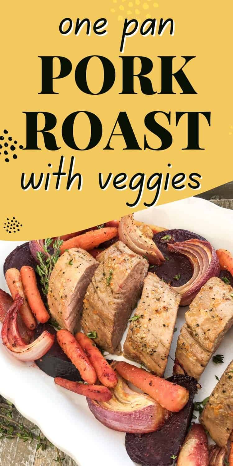 A sliced pork roast is presented on a platter with roasted carrots, red onions, and beets, highlighted by the text "one pan PORK ROAST with veggies."