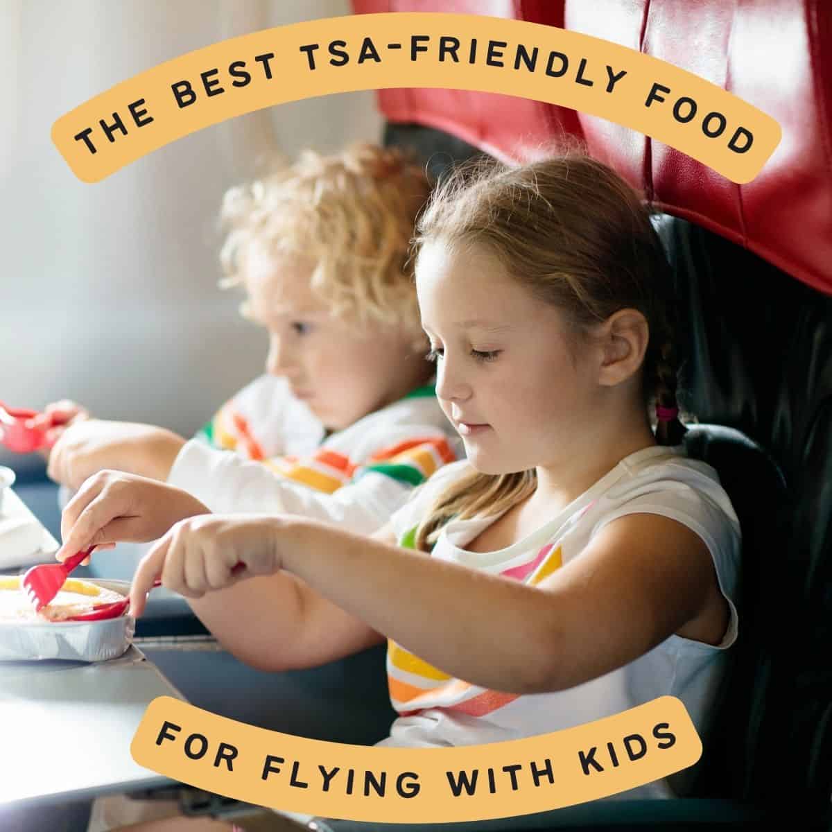 text "best tsa-friendly food for flying with kids" with a picture of two children eating on a plane