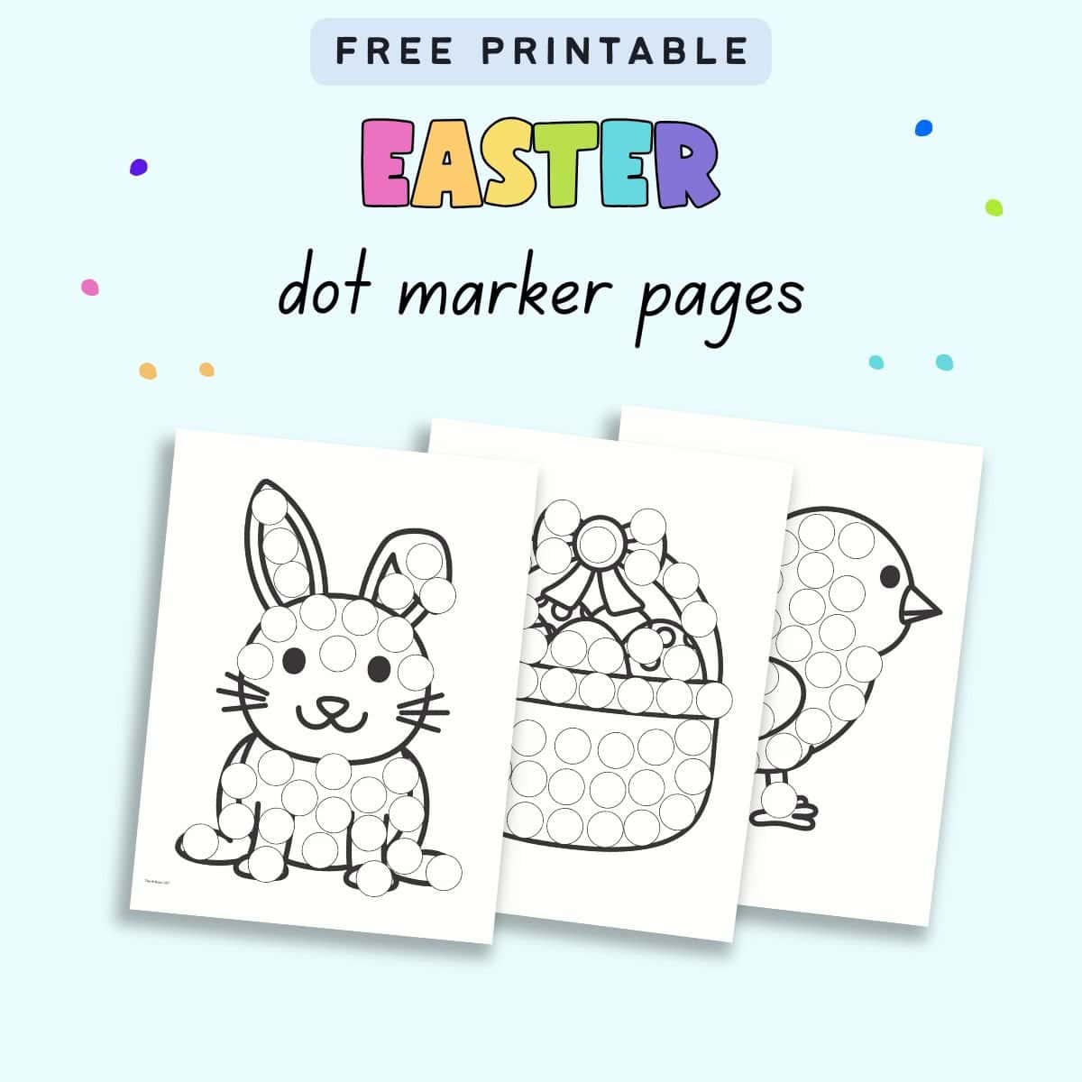 text "Free printable Easter Dot Marker pages" with a preview of three sheets of Easter themed dot marker coloring pages 