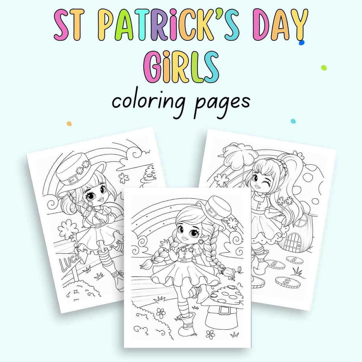 text "st patrick's day girls coloring pages" with a preview of three coloring pages with gifs in cute st Patrick's a outfits