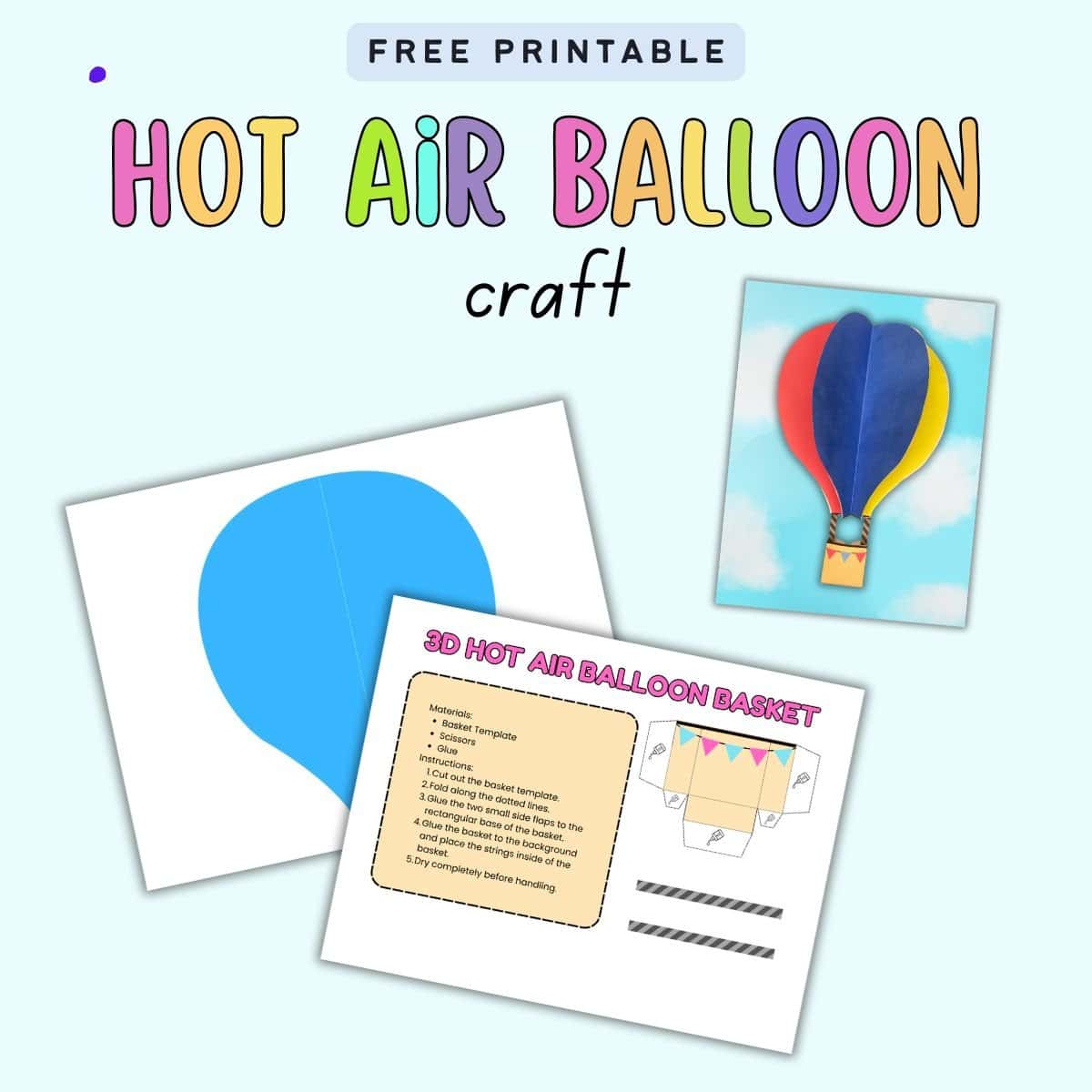 A collection of printable templates and instructions for a 3D hot air balloon craft suitable for preschool activities, featuring a colorful hot air balloon design and a basket template.
