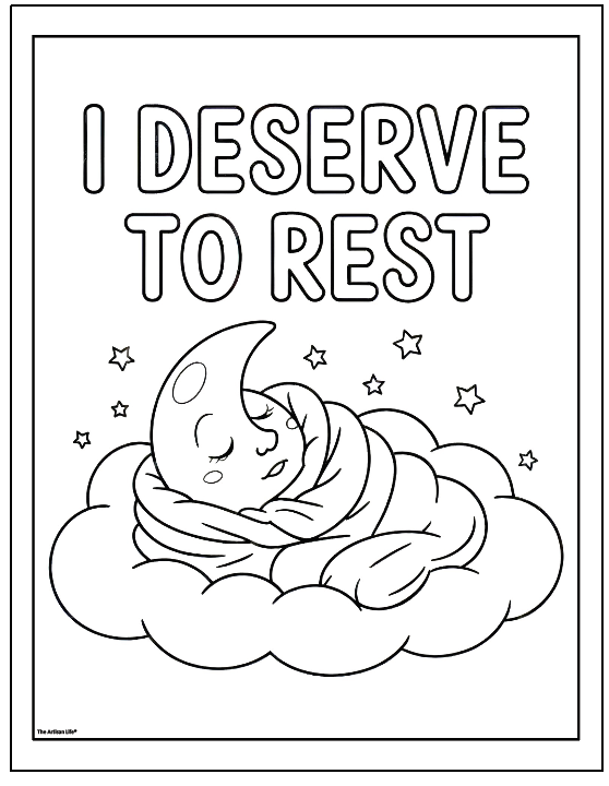 A black and white coloring page featuring a sleeping moon character wrapped in a blanket on a cloud, accompanied by the text "I DESERVE TO REST," suitable for mindfulness and positive affirmation activities.
