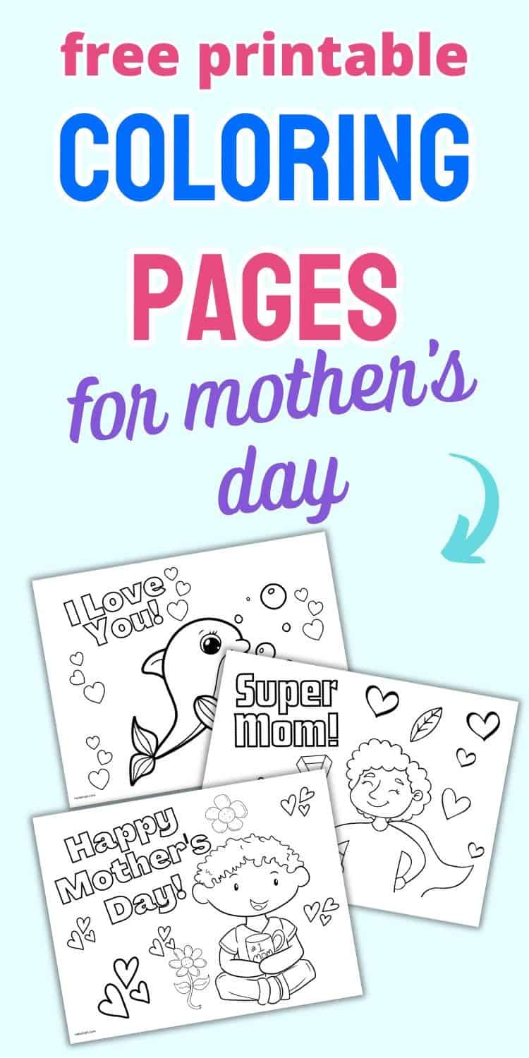 A collection of three free printable Mother’s Day coloring pages featuring playful designs with messages like "I Love You!", "Super Mom!", and "Happy Mother's Day!" for kids to color.