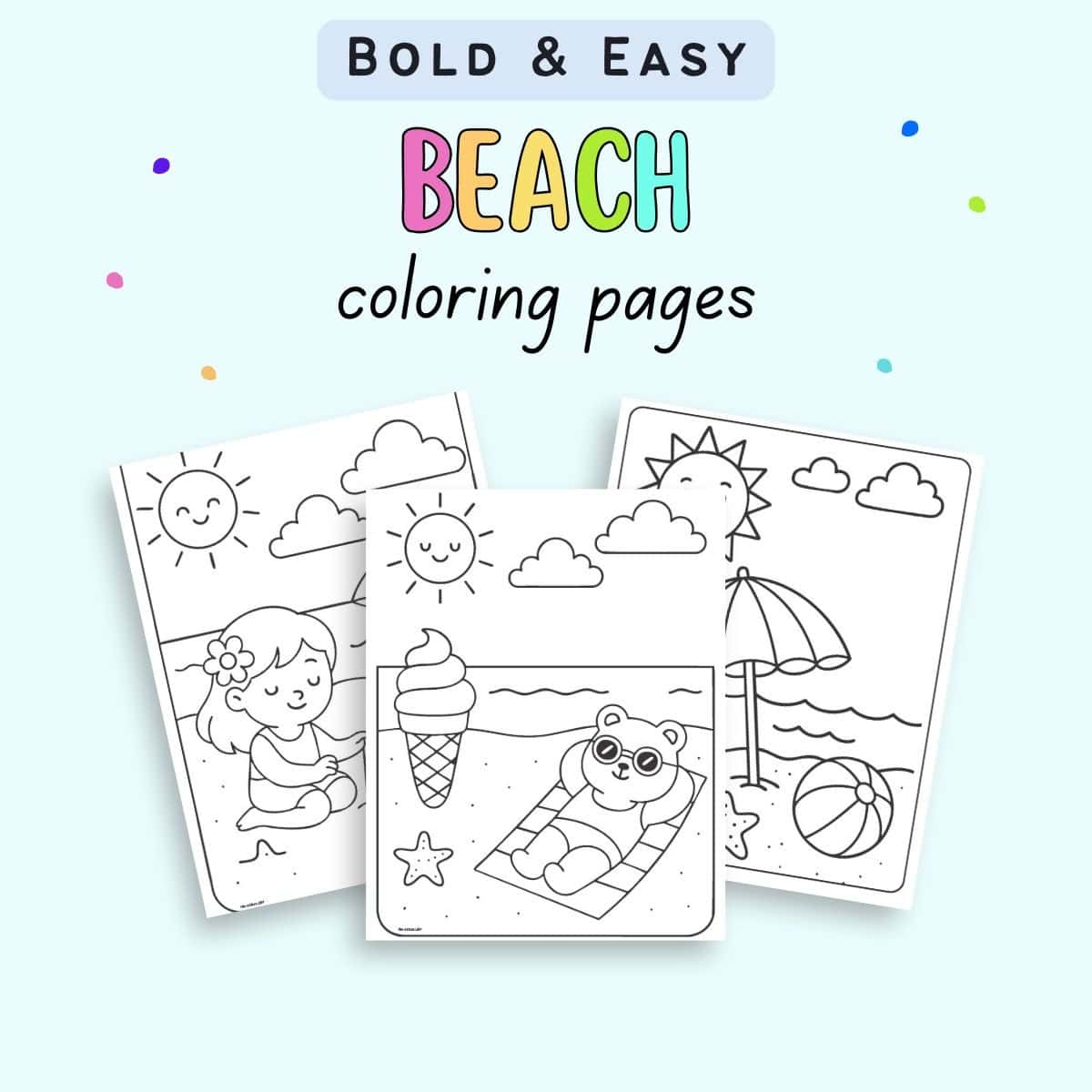 A collection of three bold and easy beach-themed coloring pages for kids, featuring a girl playing in the sand, an ice cream cone, and a bear relaxing on a beach mat, all designed for summer coloring activities.