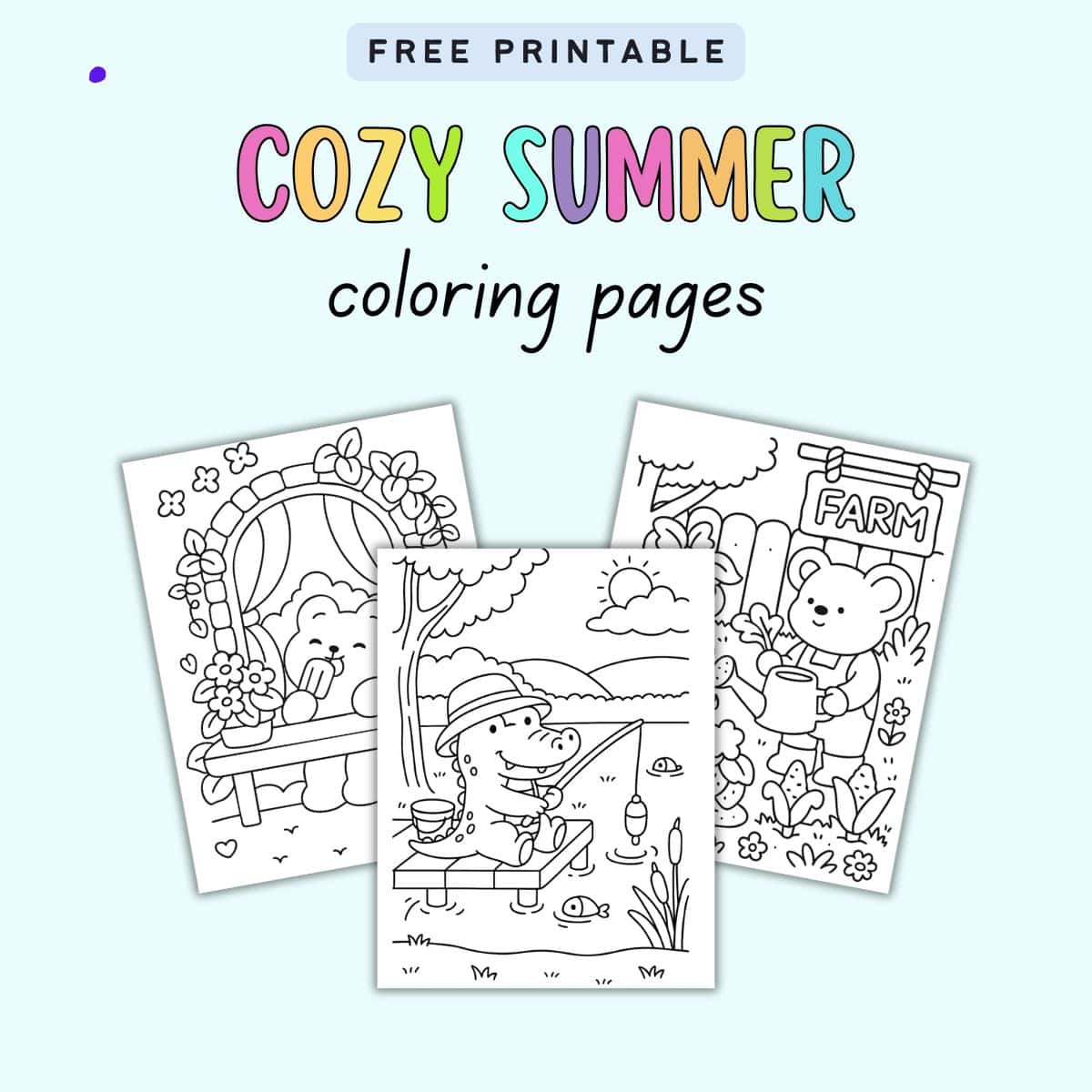 Three free printable coloring pages are displayed, featuring a bear sitting by a flower-adorned arbor, a crocodile fishing on a dock, and a bear watering plants in a farm setting, all designed for cozy summer coloring activities.