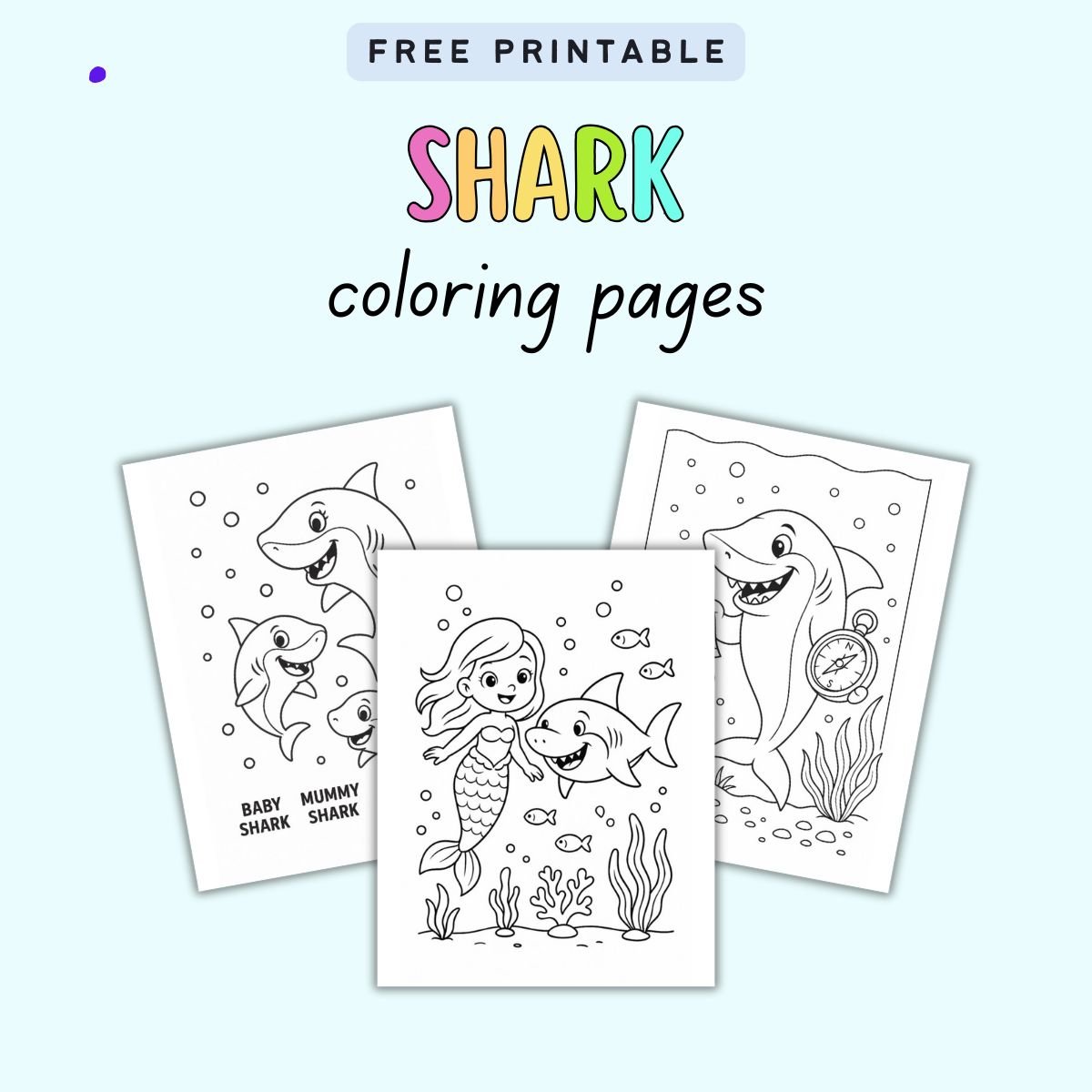 A collection of shark-themed coloring pages featuring various ocean creatures, including a mermaid and baby shark, labeled as free printables.