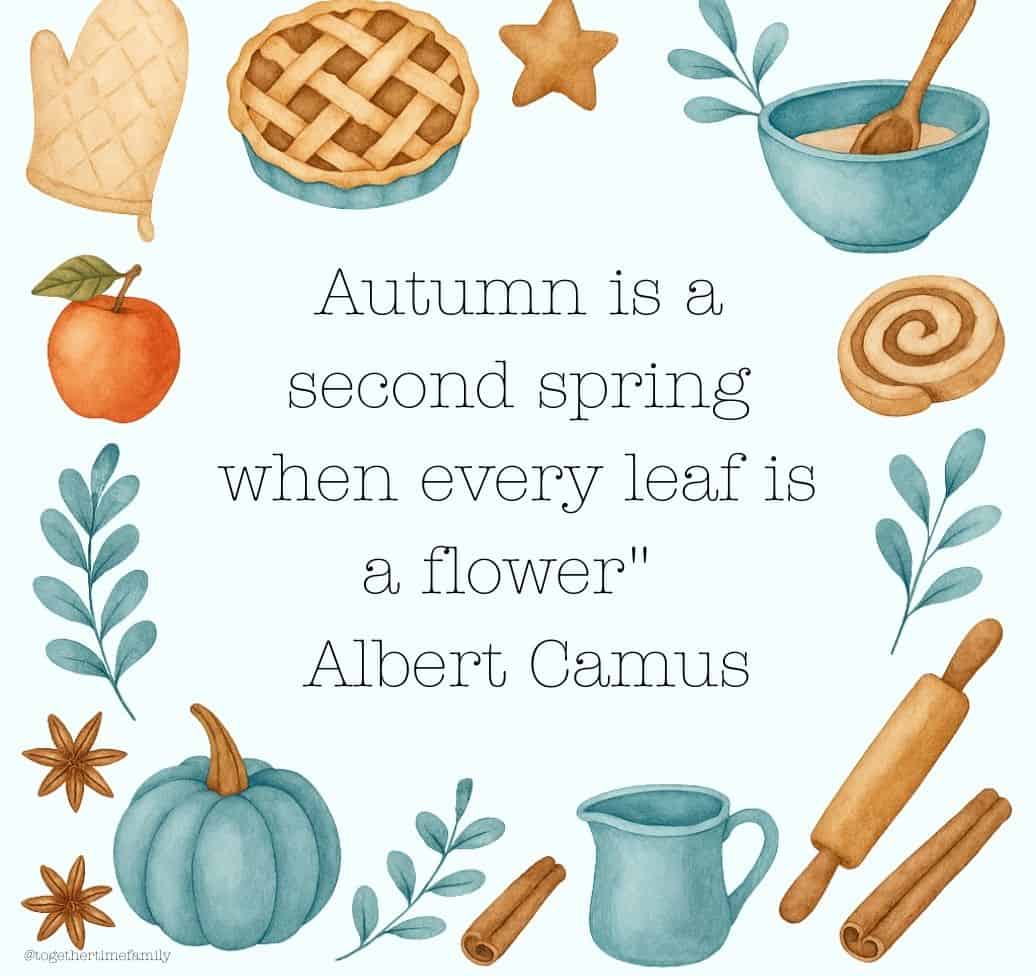a graphic saying "autumn is a second spring where every leaf is a flower" by albert camus