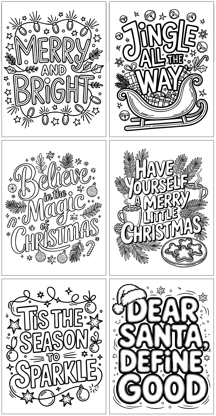 six Christmas quote coloring pages including jingle all the way, merry and bright, believe int eh magic of christmas, have yourself a merry little christmas, tis the season to sparkle, and dear santa, define good