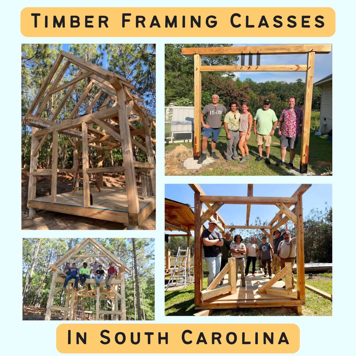 text "timber framing classes in South Carolina" with four pictures of people with timber frames including a cabin, a pergola, and a gate
