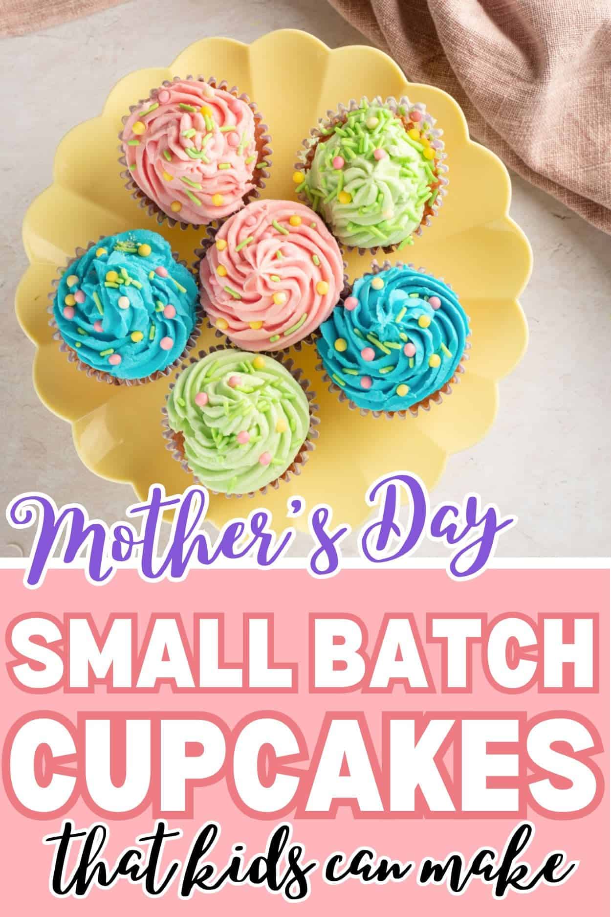 text "Mother's Day small batch cupcakes that kids can make" with an image of a plate of pastel cupcakes