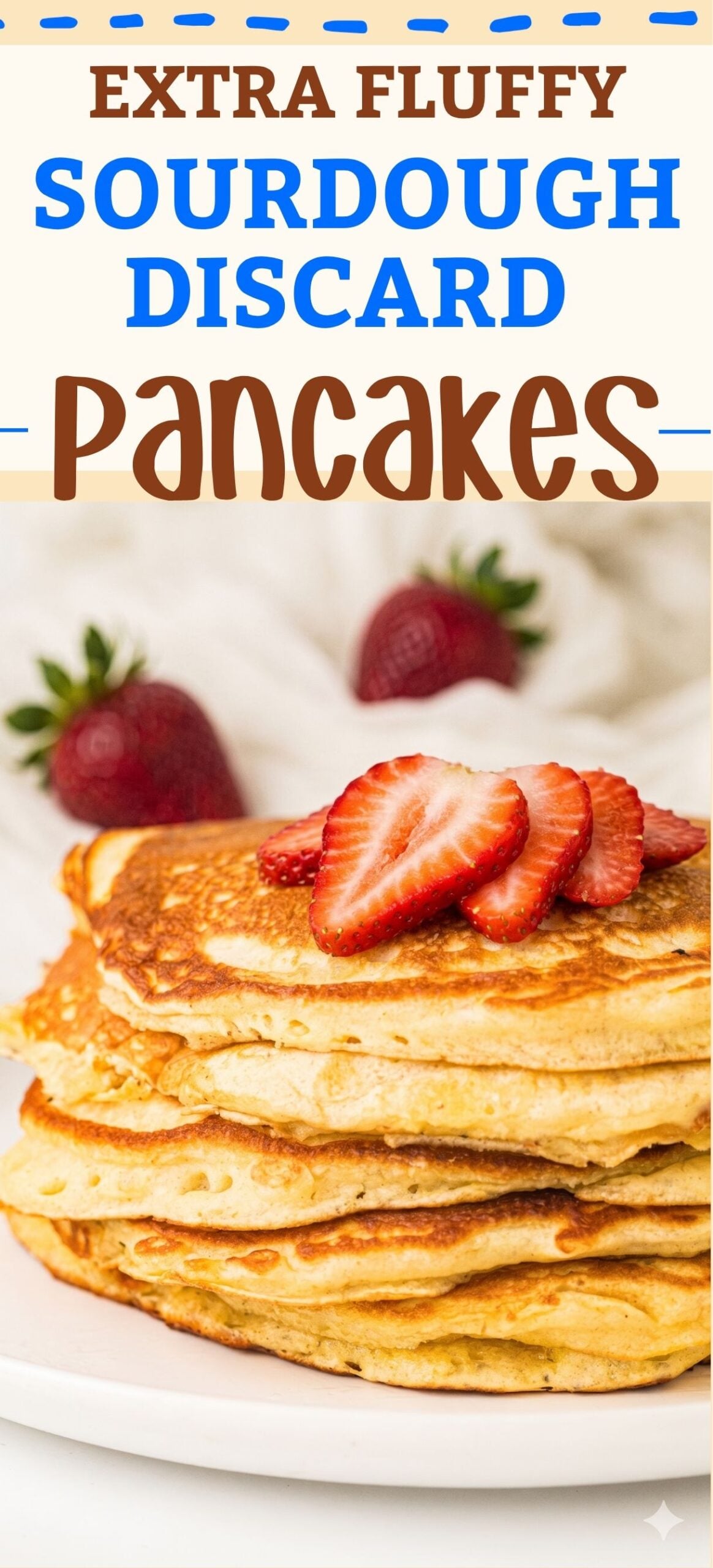 text "extra fluffy sourdough discard pancakes" with a photo of sourdough pancakes with strawberries on top